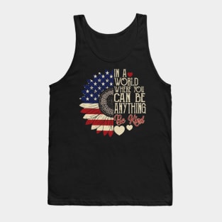 4th of July Be Kind In A World Where You Can Be anything Tank Top